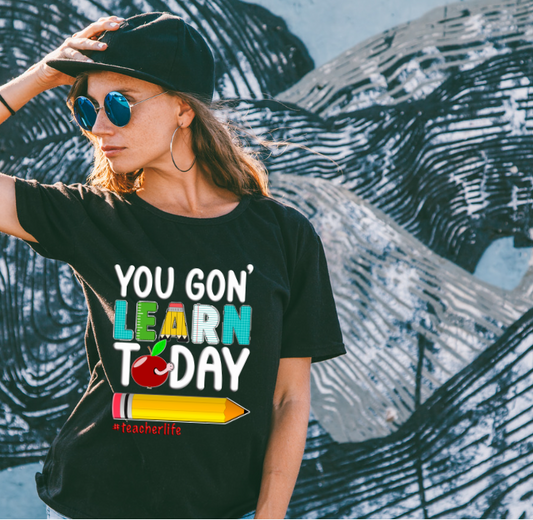 You Gon Learn Today